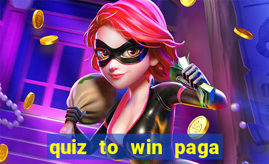 quiz to win paga mesmo quiz money paga mesmo